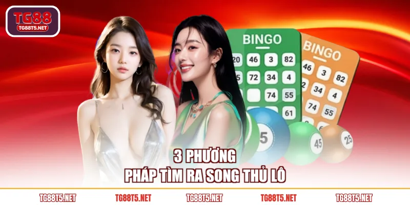 3 phương pháp tìm ra song thủ lô