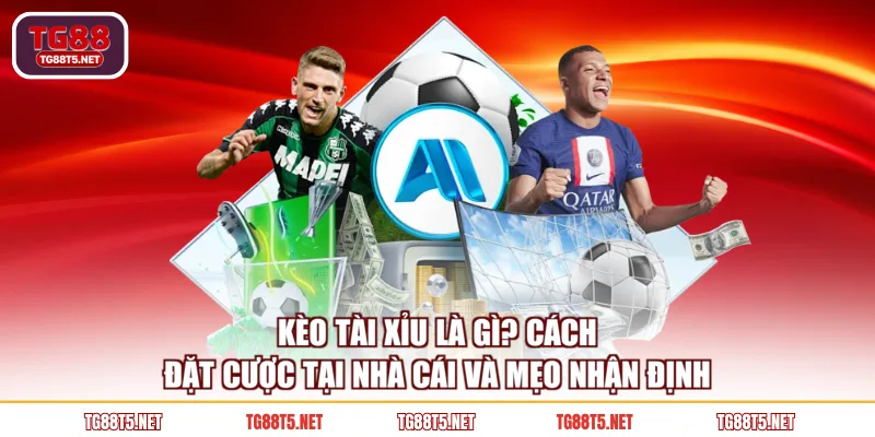 kèo tài xỉu là gì