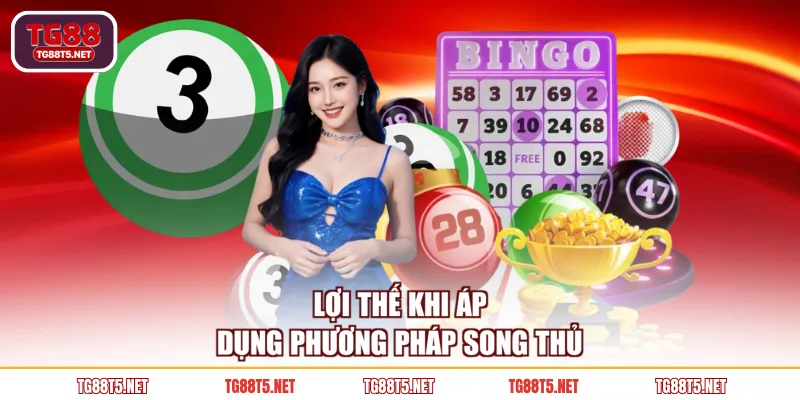 Lợi thế khi áp dụng phương pháp song thủ