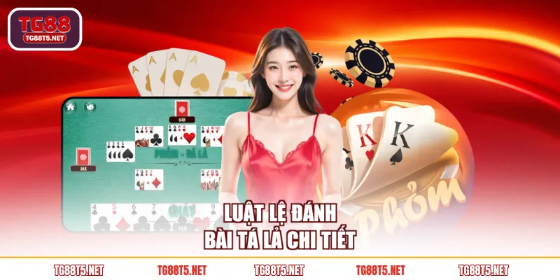 Luật lệ đánh bài Tá Lả chi tiết