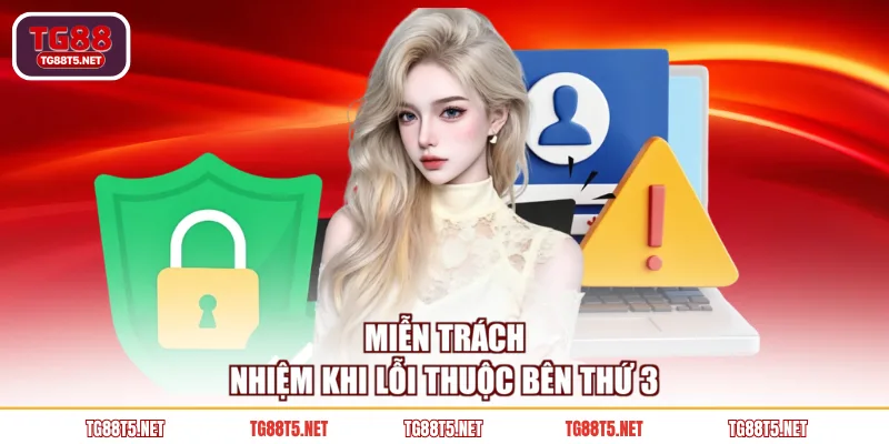 Miễn trách nhiệm khi lỗi thuộc bên thứ 3