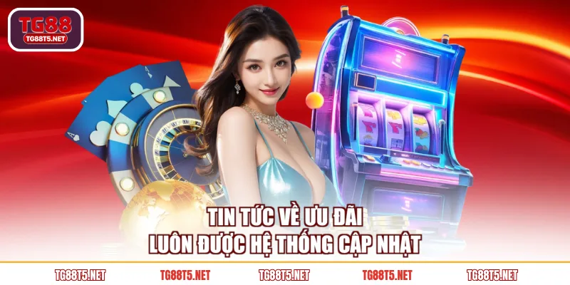 Tin tức về ưu đãi luôn được hệ thống cập nhật
